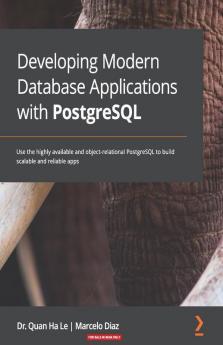 Developing Modern Database Applications with PostgreSQL