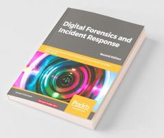 Digital Forensics and Incident Response - Second Edition