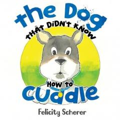 The Dog That Didn't Know How To Cuddle