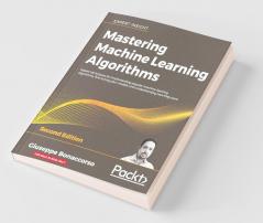 Mastering Machine Learning Algorithms - Second Edition