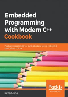 Embedded Programming with C++ Cookbook