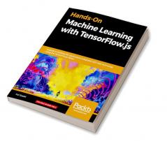 Hands-On Machine Learning with TensorFlow.js