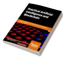 Practical Artificial Intelligence and Blockchain
