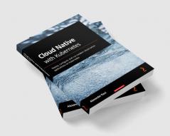Cloud Native with Kubernetes