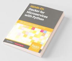 Hands-On Docker for Microservices with Python