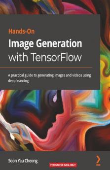 Hands-On Image Generation with TensorFlow
