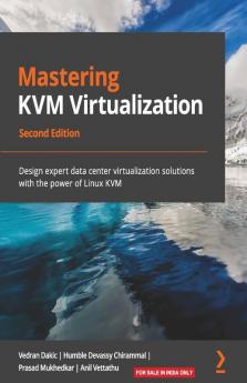 Mastering KVM Virtualization - Second Edition