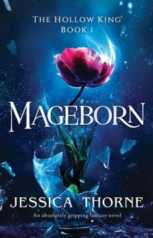 Mageborn: An absolutely gripping fantasy novel: 1 (The Hollow King)