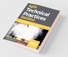 Agile Technical Practices Distilled