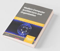 Modern Computer Architecture and Organization