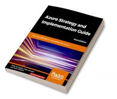 Azure Strategy and Implementation Guide - Third Edition