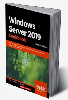 Windows Server 2019 Cookbookm - Second Edition