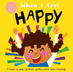 When I Feel Happy (A Book About Feelings)