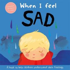 When I Feel Sad (A Book About Feelings)