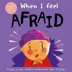 When I Feel Afraid (A Book About Feelings)