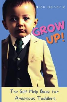 Grow up!
