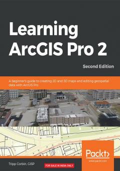 Learning ArcGIS Pro 2 - Second Edition