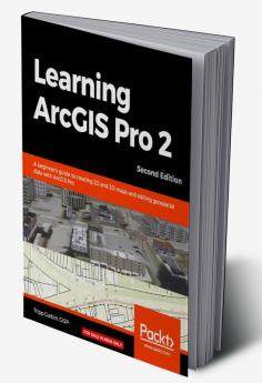 Learning ArcGIS Pro 2 - Second Edition