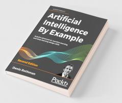 Artificial Intelligence By Example - Second Edition