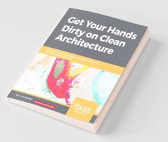 Get Your Hands Dirty on Clean Architecture