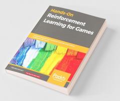 Hands-On Reinforcement Learning for Games