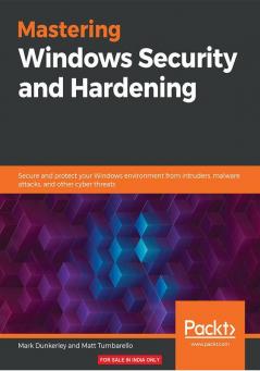 Mastering Windows Security and Hardening
