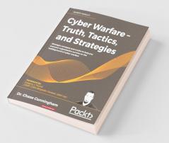 Cyber Warfare - Truth Tactics and Strategies