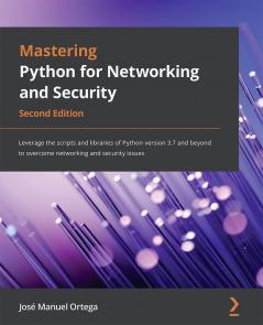 Mastering Python for Networking and Security