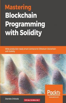 Mastering Blockchain Programming with Solidity