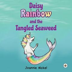 Daisy Rainbow and the Tangled Seaweed