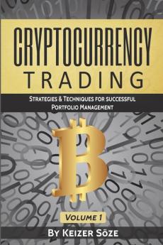 Cryptocurrency Trading: Strategies & Techniques for successful Portfolio Management: 1 (Strategies & Techniques for Portfolio Management)