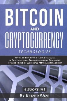 Bitcoin and Cryptocurrency Technologies: 4 Books in 1