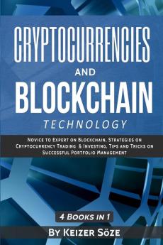 Cryptocurrencies and Blockchain Technology: Cryptocurrencies and Blockchain: 4 Books in 1