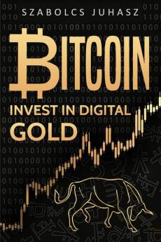 Bitcoin: Invest In Digital Gold: 1