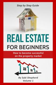 Real Estate for beginners How to become successful on the property market 1