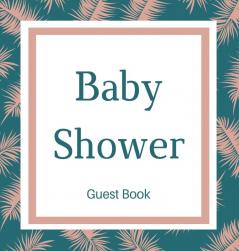 Guest book for baby shower guest book (Hardcover): Baby shower guest book celebrations decor memory book baby shower guest book celebration ... baby shower guest book; floral guest book