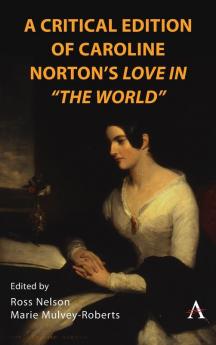A Critical Edition of Caroline Norton's Love in The World