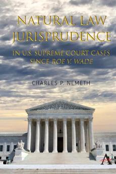 Natural Law Jurisprudence in U.S. Supreme Court Cases since Roe v. Wade