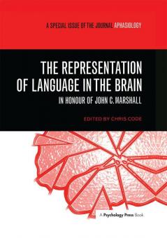 Representation of Language in the Brain: In Honour of John C. Marshall