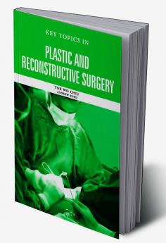 Key Topics in Plastic and Reconstructive Surgery