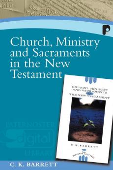 Church Ministry and Sacraments in the New Testament