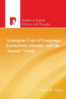 Analogous Uses of Language Eucharistic Identity and the 'Baptist' Vision
