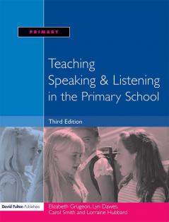 Teaching Speaking and Listening in the Primary School