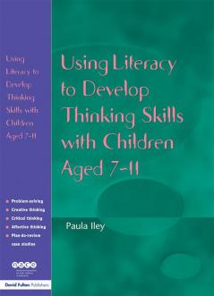 Using Literacy to Develop Thinking Skills with Children Aged 7-11