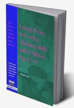 Using Literacy to Develop Thinking Skills with Children Aged 7-11