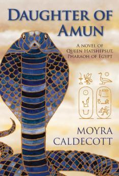 Hatshepsut: Daughter of Amun: Queen Hatshepsut Pharaoh of Egypt - A Novel: 1 (The Egyptian Sequence)