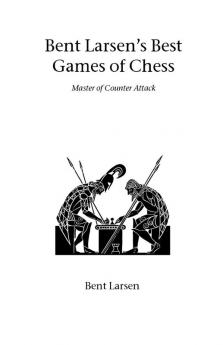 Bent Larsen's Best Games of Chess: Master of Counter Attack (Hardinge Simpole chess classics)