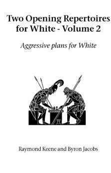 Two Opening Repertoires for White: Aggressive Plans for White: Vol 2 (Hardinge Simpole chess classics)