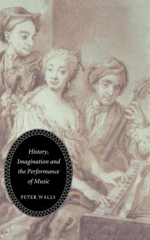 History Imagination and the Performance of Music
