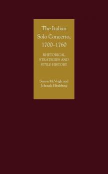 The Italian Solo Concerto 1700-1760